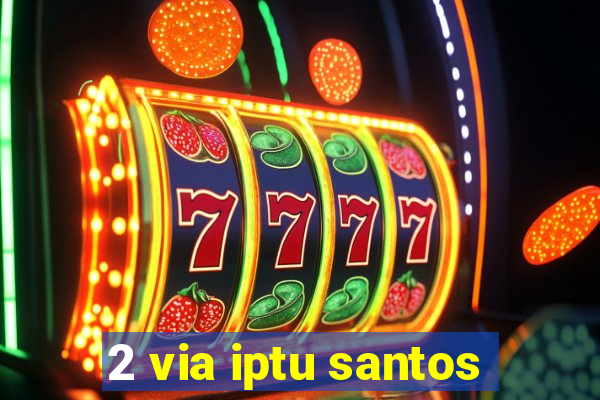 2 via iptu santos